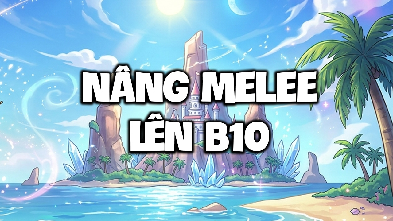 Nâng Melee Lên B10 ( Ghi Tên Đồ Cần Nâng Vào Ghi Chú )